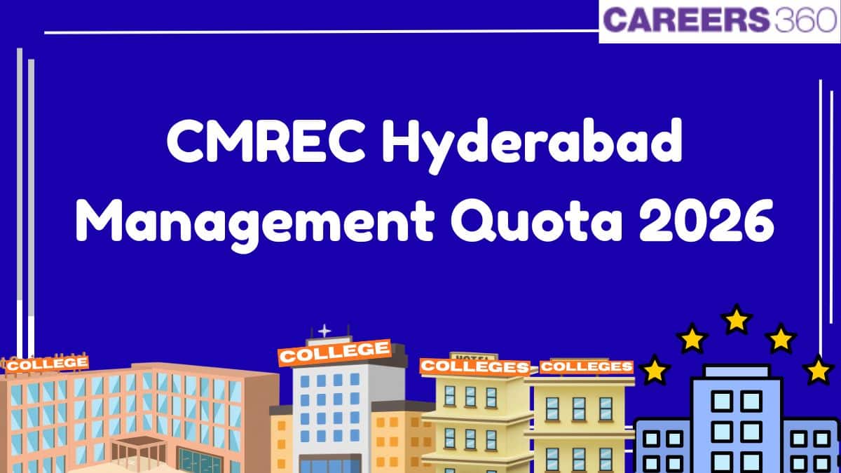 CMREC Hyderabad Management Quota 2025- Admission, Fee, Cut Off